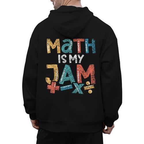 Math Is My Jam School Mathematics Women Men Math Teacher Men's Hoodie Back Print - teacherstshirts.com