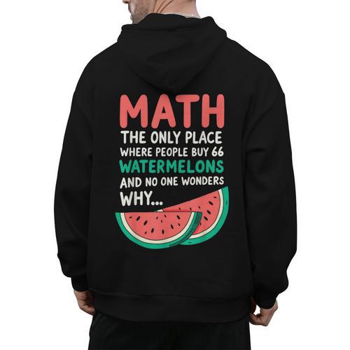 Math Only Place Where People Buy 66 Watermelons Teacher Joke Men's Hoodie Back Print - teacherstshirts.com DE