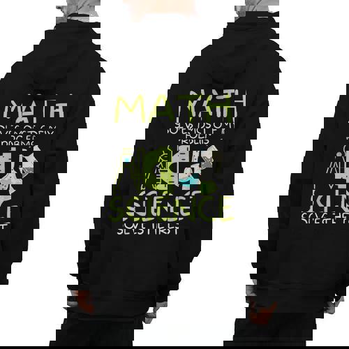 Math Solves Most Of My Problems Science Math Science Teacher Men&#x27;s Hoodie Back Print - teacherstshirts.com