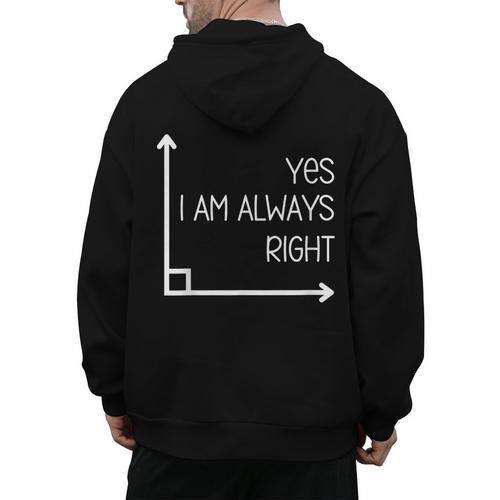 Math Teacher Geometry Angle Pun I'm Yes Always Right Men's Hoodie Back Print - teacherstshirts.com CA