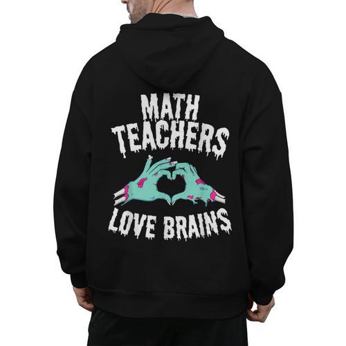 Math Teachers Love Brains Halloween Zombie Men Women T-Shirt Men's Hoodie Back Print - teacherstshirts.com AU