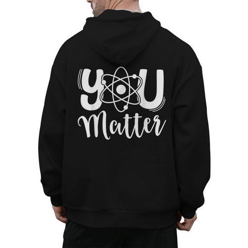 You Matter Science Teacher Chemistry Biology Kindness Kind Men's Hoodie Back Print - teacherstshirts.com