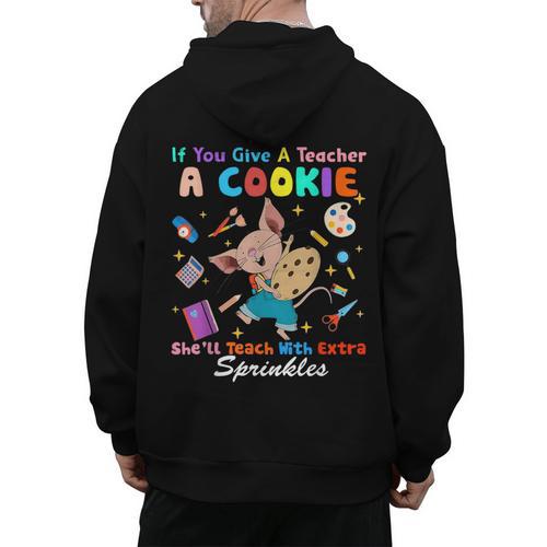 Mouse If You Give A Teacher A Student She Will Love You Men's Hoodie Back Print - teacherstshirts.com DE