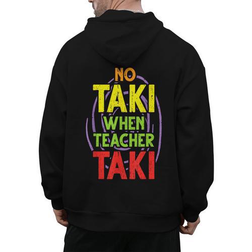 No Taki When Teacher Taki Education Classroom Teacher Men's Hoodie Back Print - teacherstshirts.com CA
