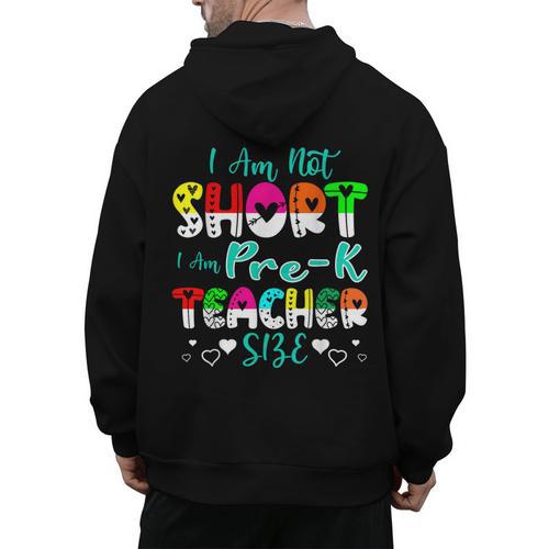 I Am Not Short I Am Pre-K Teacher Size Teacher For Men Women Kids Men's Hoodie Back Print - teacherstshirts.com
