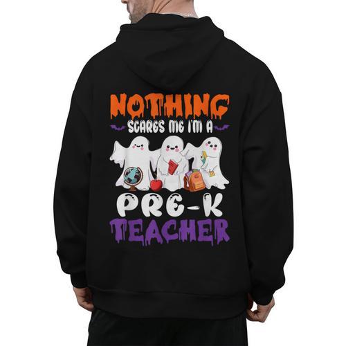 Nothing Scares Me I'm A Pre-K Teacher Halloween Ghosts Men's Hoodie Back Print - teacherstshirts.com CA