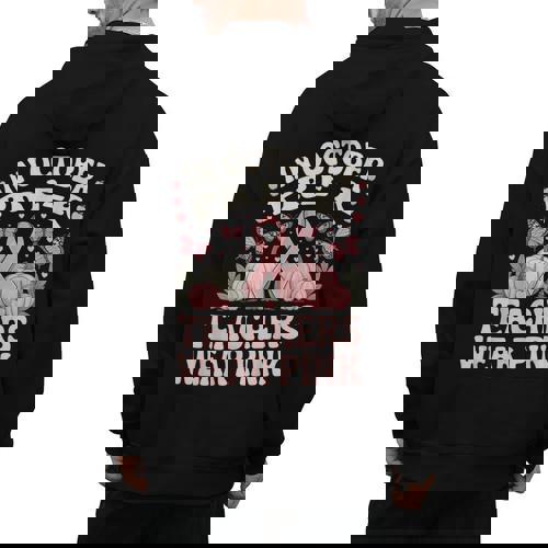 In October Pre-K Teachers Wear Pink Ribbon Breast Cancer Men&#x27;s Hoodie Back Print - teacherstshirts.com