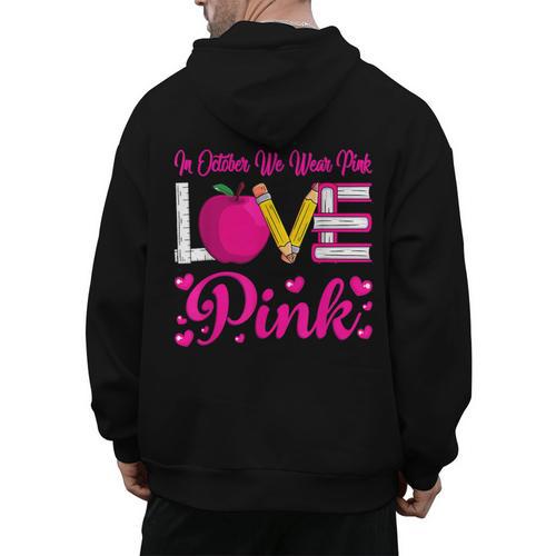 In October We Wear Pink Love Teacher Breast Cancer Awareness Men's Hoodie Back Print - teacherstshirts.com UK