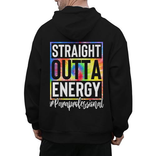 Paraprofessional Straight Outta Energy Teacher Life For Men Women Men's Hoodie Back Print - teacherstshirts.com AU