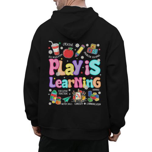 Play Is Learning Educational Teacher Women Men's Hoodie Back Print - teacherstshirts.com