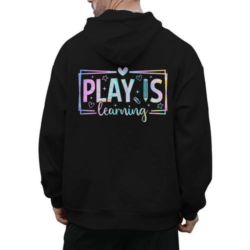 Play Is Learning Kindergarten Teacher Team Women Men's Hoodie Back Print - teacherstshirts.com DE