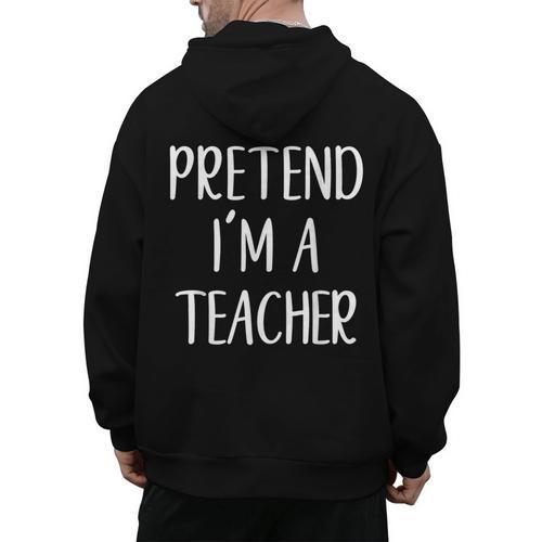 Pretend I'm A Teacher Costume Halloween Easy Adult Kid Men's Hoodie Back Print - teacherstshirts.com