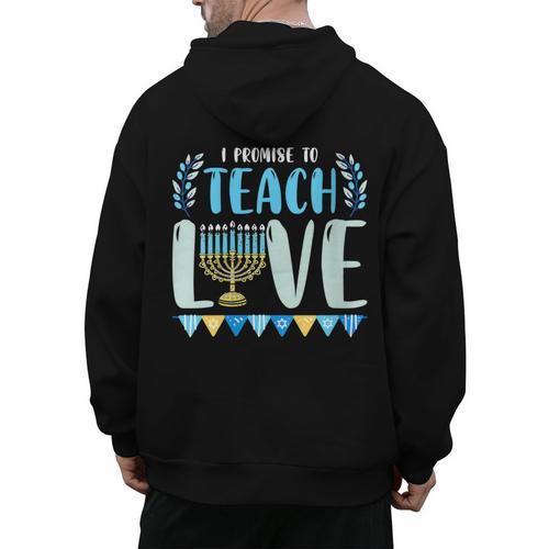 I Promise To Teach Love Hanukkah Chanukah Jewish Teacher Men's Hoodie Back Print - teacherstshirts.com DE