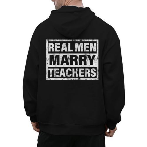 Real Men Marry Teachers Teacher Men's Hoodie Back Print - teacherstshirts.com CA