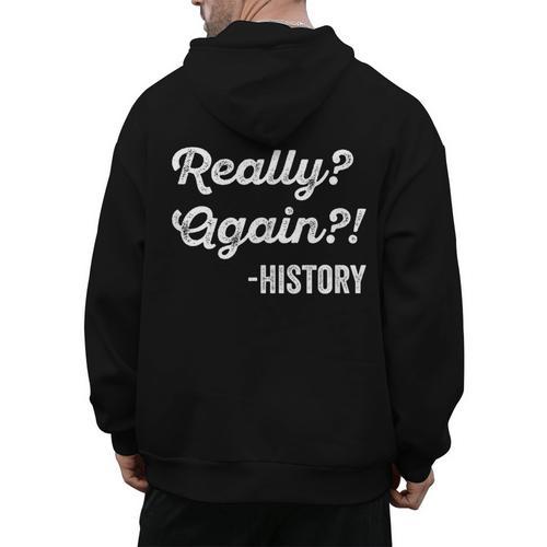 Really Again History History Teacher Saying T-Shirt Men's Hoodie Back Print - teacherstshirts.com UK