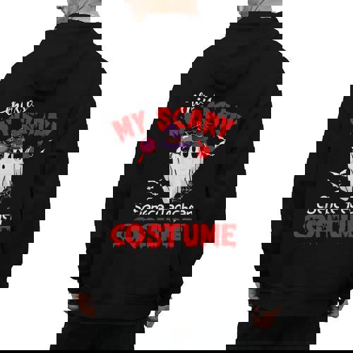 This Is My Scary Science Teacher Costume Ghost Halloween Men&#x27;s Hoodie Back Print - teacherstshirts.com