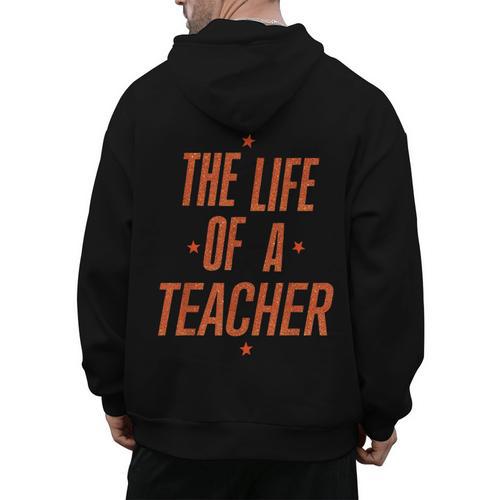 School Teachers Day The Life Of A Teacher Teaching Men's Hoodie Back Print - teacherstshirts.com CA