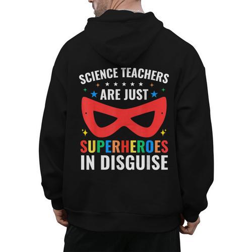 Science Teachers Are Just Superheroes In Disguise Women Men Men's Hoodie Back Print - teacherstshirts.com