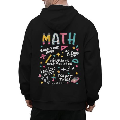 Show Your Work Math Teacher First Day Back To School Men's Hoodie Back Print - teacherstshirts.com