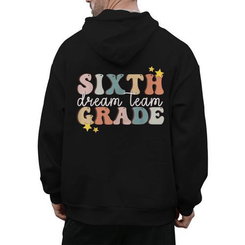 Sixth Grade Dream Team First Day Of 6th Grade Teachers Men's Hoodie Back Print - teacherstshirts.com