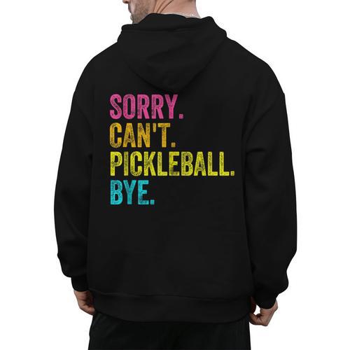 Sorry Can't Pickleball Bye Teacher Student Sport Men's Hoodie Back Print - teacherstshirts.com