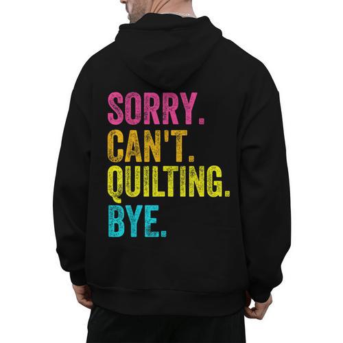 Sorry Can't Quilting Bye Teacher Student Quilting Men's Hoodie Back Print - teacherstshirts.com DE