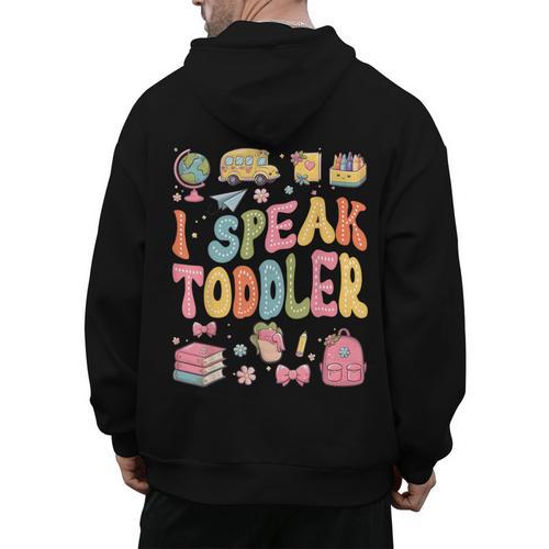 I Speak Toddler Teacher Pre-K Frist Day Back To School Men's Hoodie Back Print - teacherstshirts.com CA