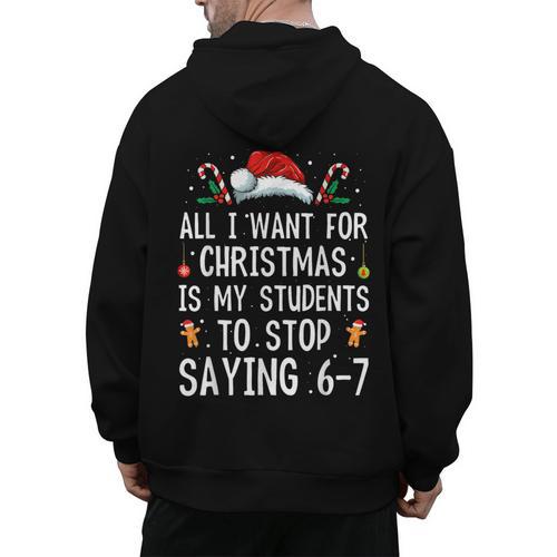 Stop Saying 6-7 Teacher 67 Christmas Meme Six Seven Men's Hoodie Back Print - teacherstshirts.com CA