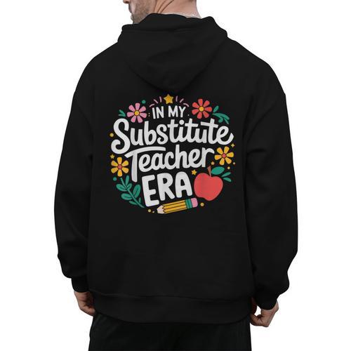 In My Substitute Teacher Era Men's Hoodie Back Print - teacherstshirts.com