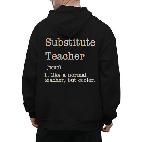 Substitute Teacher Like A Normal Teacher But Cooler Men's Hoodie Back Print - teacherstshirts.com