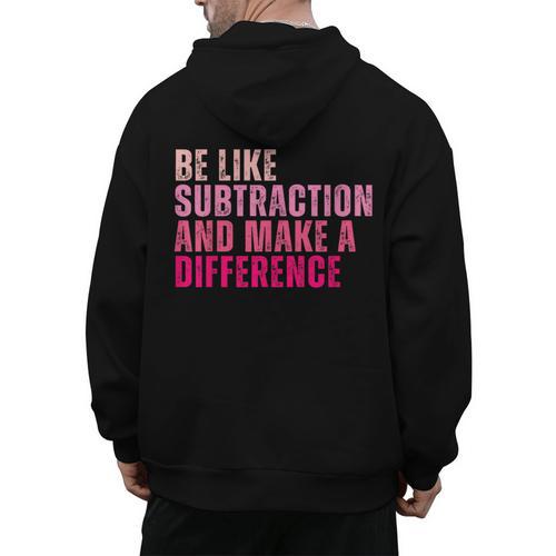 Be Like Subtraction And Make A Difference Math Teacher Men's Hoodie Back Print - teacherstshirts.com