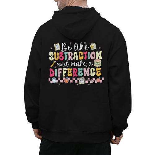 Be Like Subtraction And Make A Difference Math Teacher Men's Hoodie Back Print - teacherstshirts.com