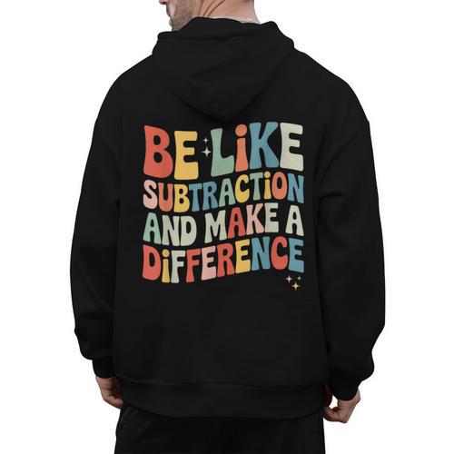 Be Like Subtraction And Make A Difference Math Teacher Women Men's Hoodie Back Print - teacherstshirts.com UK