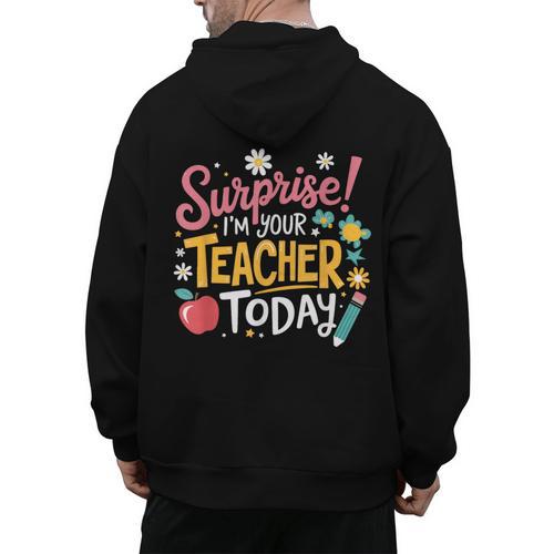Surprise I'm Your Teacher Today Men's Hoodie Back Print - teacherstshirts.com AU