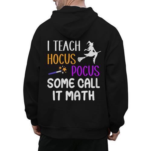 I Teach Hocus Pocus Some Call It Math Teacher Men's Hoodie Back Print - teacherstshirts.com UK