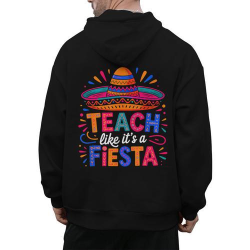 Teach Like It'S A Fiesta Teachers Sombrero Cinco De Mayo Men's Hoodie Back Print - teacherstshirts.com