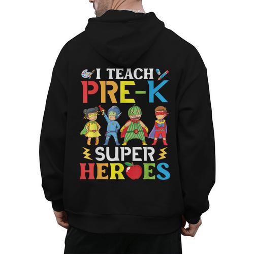 I Teach Pre-K Superheroes Students Teacher Back To School Men's Hoodie Back Print - teacherstshirts.com