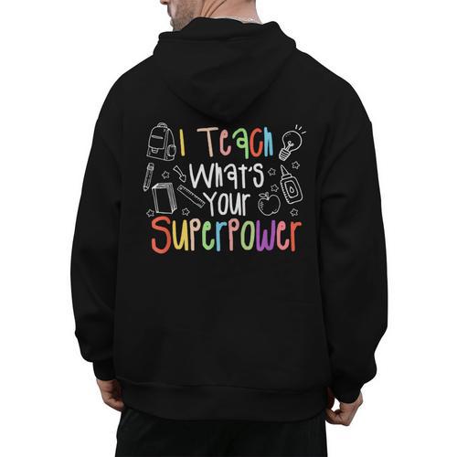 I Teach What's Your Superpower Teacher Teaching For Men Women Men's Hoodie Back Print - teacherstshirts.com AU