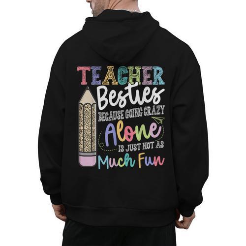 Teacher Besties Because Going Crazy Alone Is Not As Much Fun Men's Hoodie Back Print - teacherstshirts.com