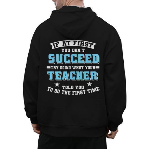 Teacher If At First You Don't Succeed Try Doing What Your Men's Hoodie Back Print - teacherstshirts.com AU