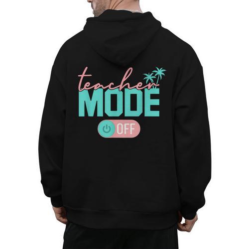 Teacher Mode Off Happy Last Day Of School Summer Break Men Women Men's Hoodie Back Print - teacherstshirts.com