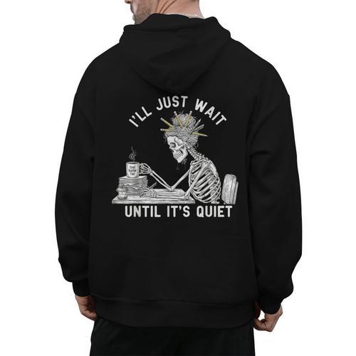 Teacher Skeleton Messy Bun I'Ll Just Wait Until Its Quiet Men's Hoodie Back Print - teacherstshirts.com AU