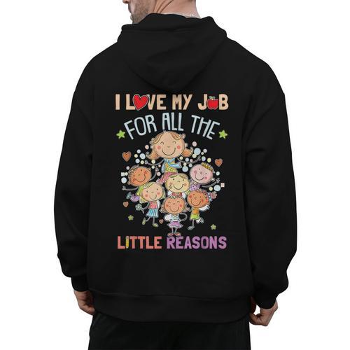 Teacher Teaching I Love My Job For All The Little Reasons Men's Hoodie Back Print - teacherstshirts.com