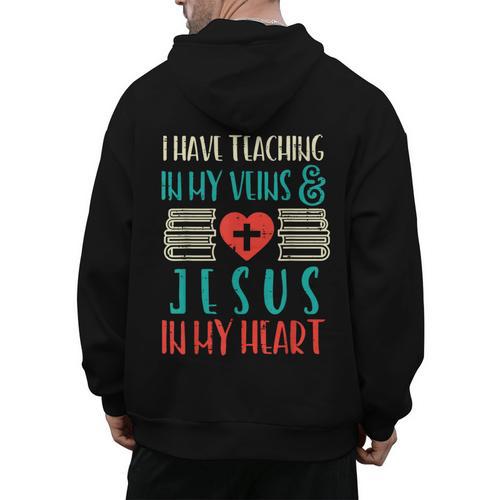 Teaching In My Veins Jesus In My Heart God Christian Teacher Men's Hoodie Back Print - teacherstshirts.com UK