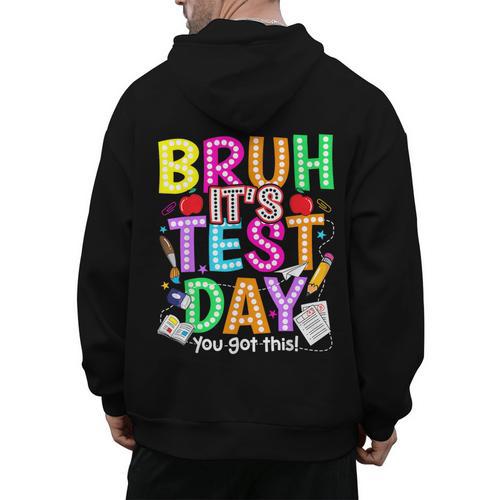 Testing Day Bruh It’s Test Day You Got This Teacher Student Men's Hoodie Back Print - teacherstshirts.com DE