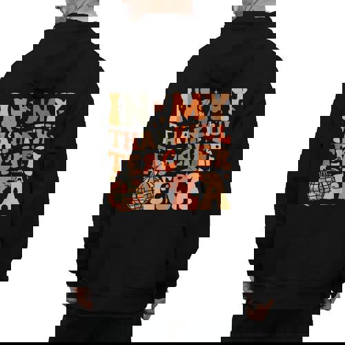 In My Thankful Teacher Era Cute Groovy Thanksgiving Teacher Men&#x27;s Hoodie Back Print - teacherstshirts.com