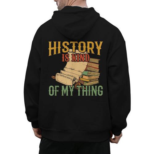 History Is Kind Of My Thing Historian Historic Teacher Job Men's Hoodie Back Print - teacherstshirts.com