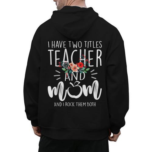 I Have Two Titles Teacher And Mom I Rock Them Both Floral Men's Hoodie Back Print - teacherstshirts.com CA