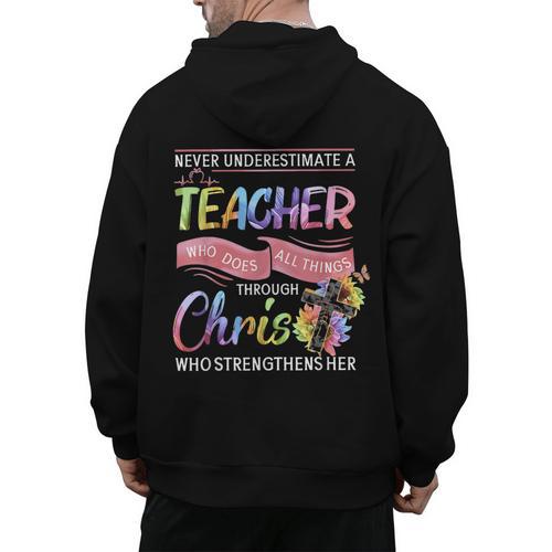 Never Underestimate A Teacher Does All Things Through Christ For Men Women Men's Hoodie Back Print - teacherstshirts.com