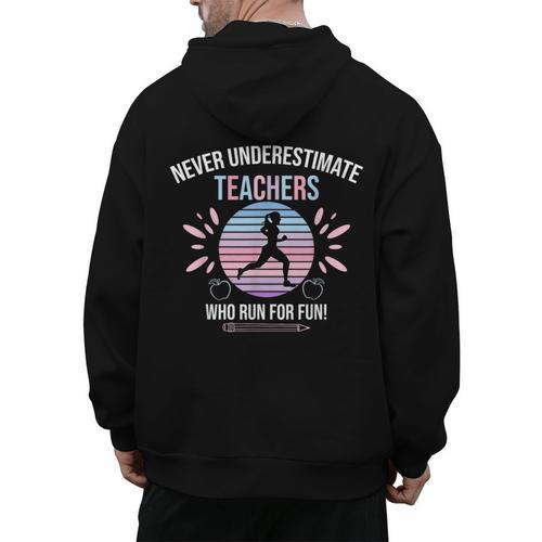 Never Underestimate Teachers Who Runs For Fun Men's Hoodie Back Print - teacherstshirts.com